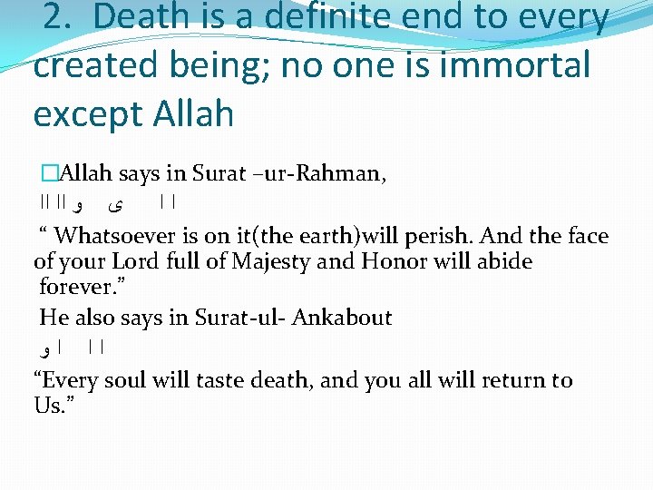 2. Death is a definite end to every created being; no one is immortal