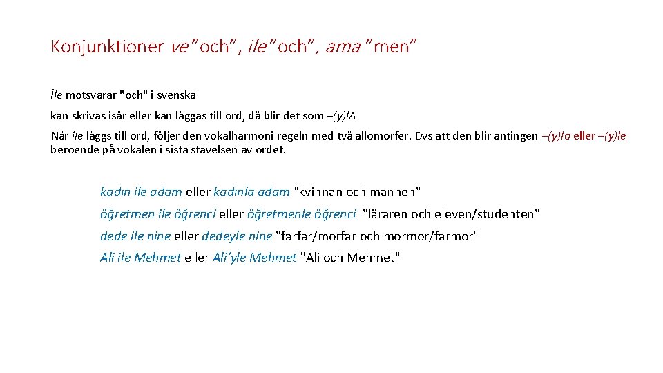 Konjunktioner ve ”och”, ile ”och”, ama ”men” İle motsvarar "och" i svenska kan skrivas