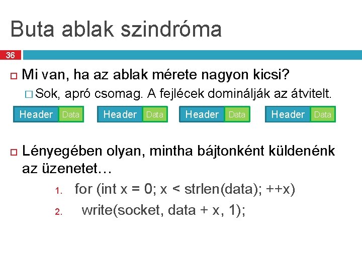 Buta ablak szindróma 36 Mi van, ha az ablak mérete nagyon kicsi? � Sok,