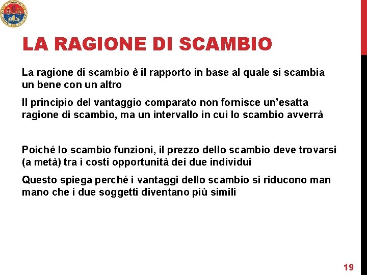 LA RAGIONE DI SCAMBIO La ragione di scambio è il rapporto in base al