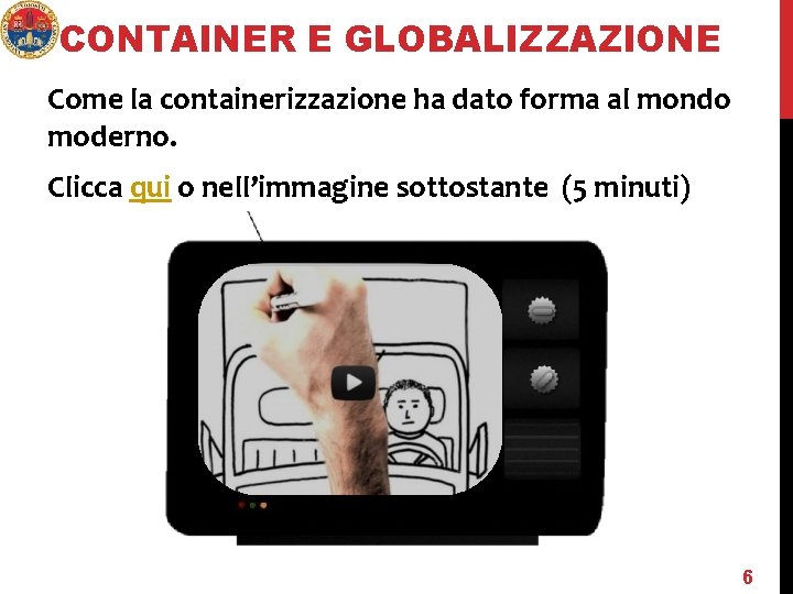 CONTAINER E GLOBALIZZAZIONE Come la containerizzazione ha dato forma al mondo moderno. Clicca qui