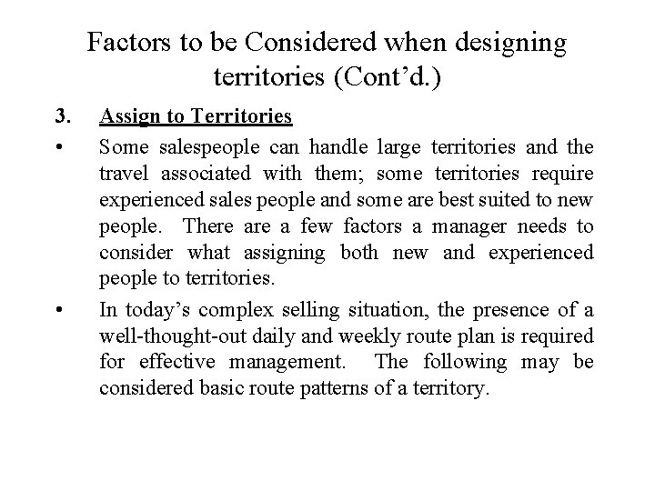 Factors to be Considered when designing territories (Cont’d. ) 3. • • Assign to