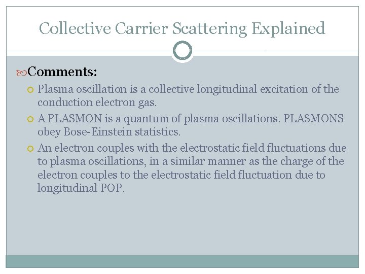 Collective Carrier Scattering Explained Comments: Plasma oscillation is a collective longitudinal excitation of the