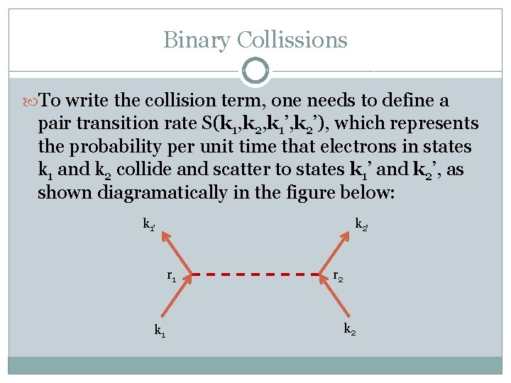 Binary Collissions To write the collision term, one needs to define a pair transition