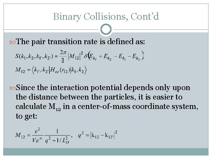 Binary Collisions, Cont’d The pair transition rate is defined as: Since the interaction potential