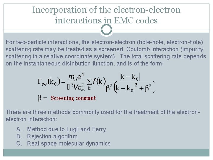 Incorporation of the electron-electron interactions in EMC codes For two-particle interactions, the electron-electron (hole-hole,