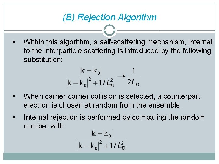 (B) Rejection Algorithm • Within this algorithm, a self-scattering mechanism, internal to the interparticle