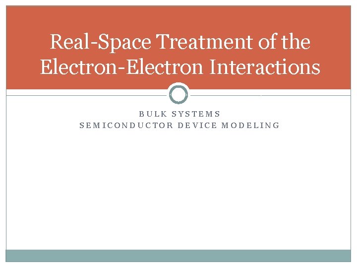 Real-Space Treatment of the Electron-Electron Interactions BULK SYSTEMS SEMICONDUCTOR DEVICE MODELING 