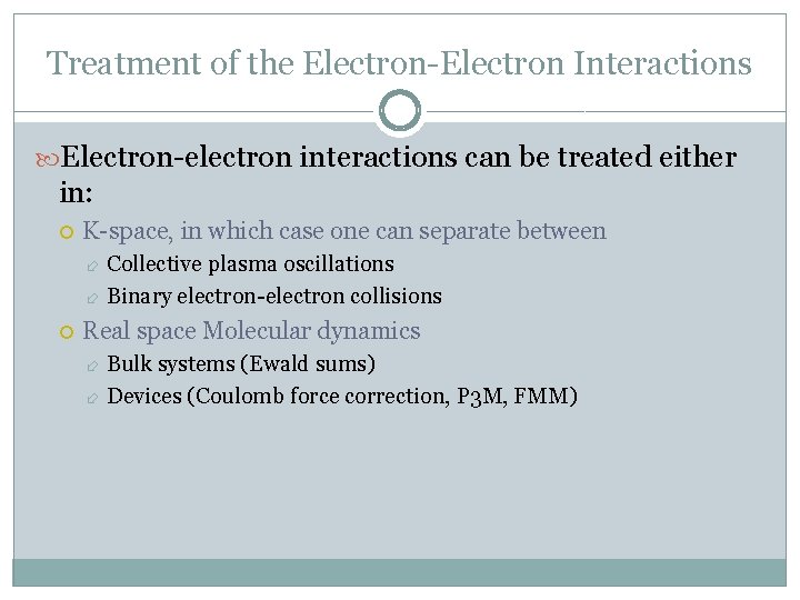 Treatment of the Electron-Electron Interactions Electron-electron interactions can be treated either in: K-space, in