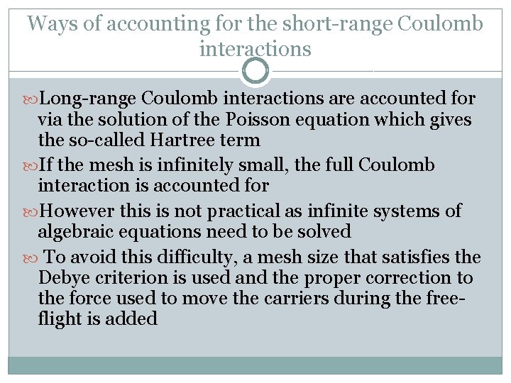 Ways of accounting for the short-range Coulomb interactions Long-range Coulomb interactions are accounted for