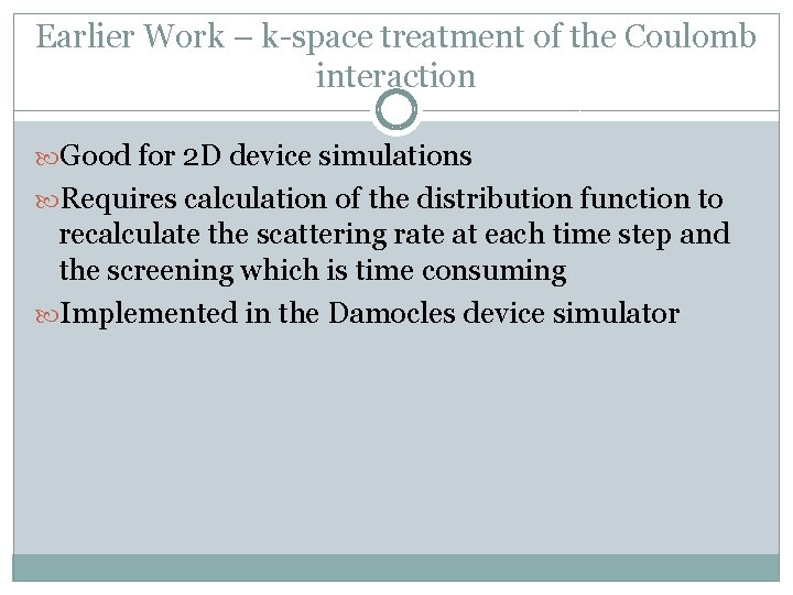Earlier Work – k-space treatment of the Coulomb interaction Good for 2 D device