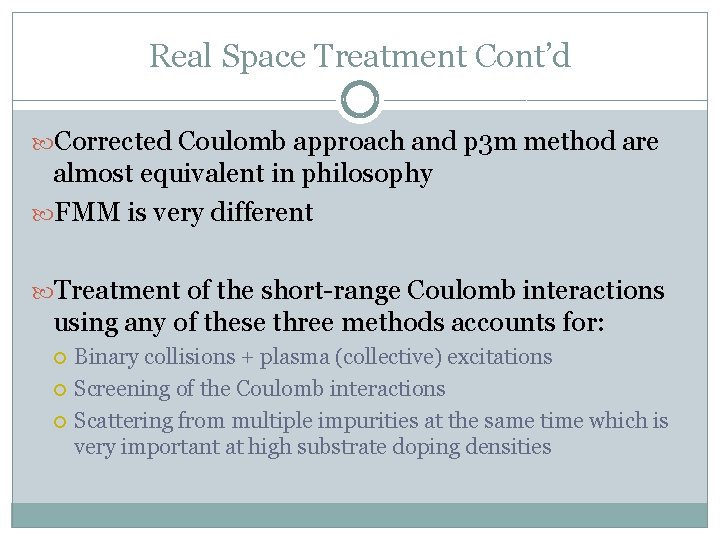 Real Space Treatment Cont’d Corrected Coulomb approach and p 3 m method are almost