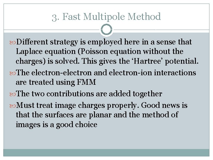 3. Fast Multipole Method Different strategy is employed here in a sense that Laplace