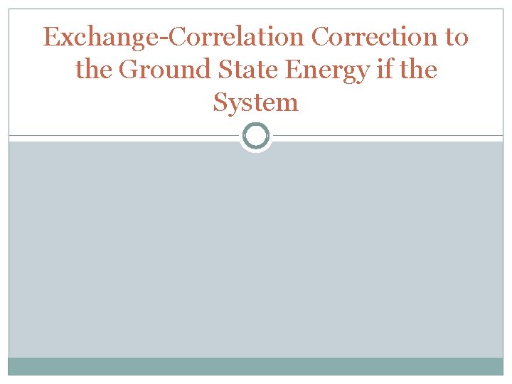 Exchange-Correlation Correction to the Ground State Energy if the System 