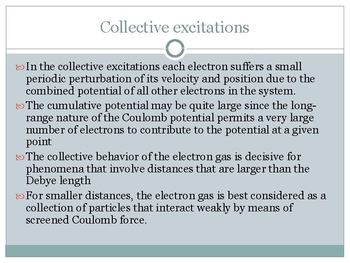 Collective excitations In the collective excitations each electron suffers a small periodic perturbation of