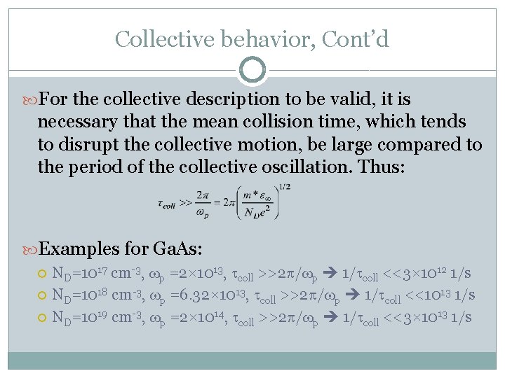 Collective behavior, Cont’d For the collective description to be valid, it is necessary that