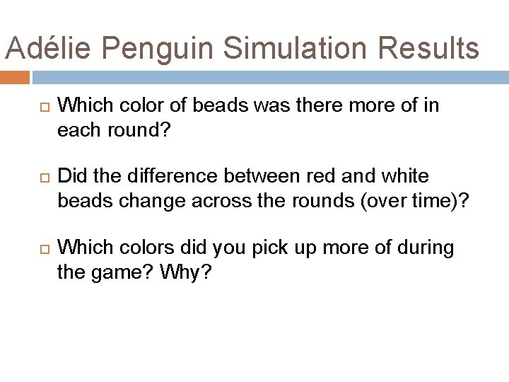 Adélie Penguin Simulation Results Which color of beads was there more of in each