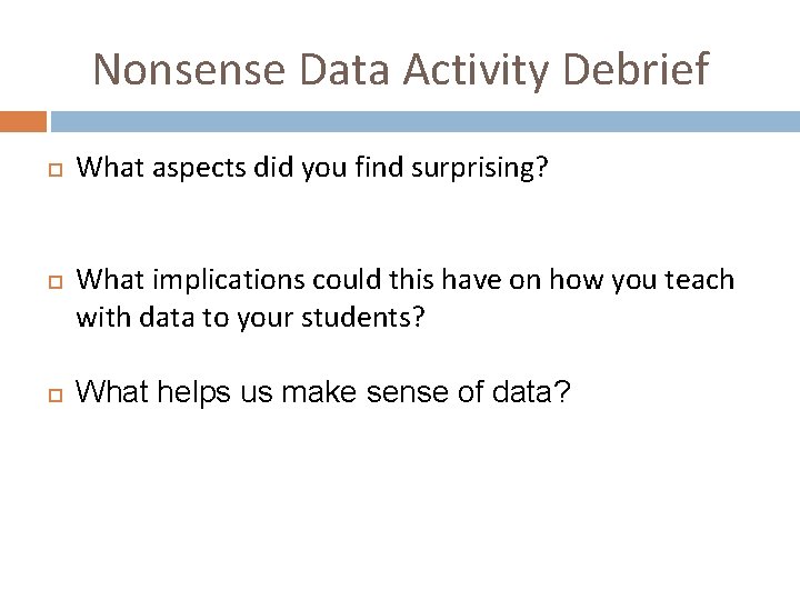 Nonsense Data Activity Debrief What aspects did you find surprising? What implications could this