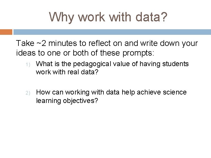 Why work with data? Take ~2 minutes to reflect on and write down your