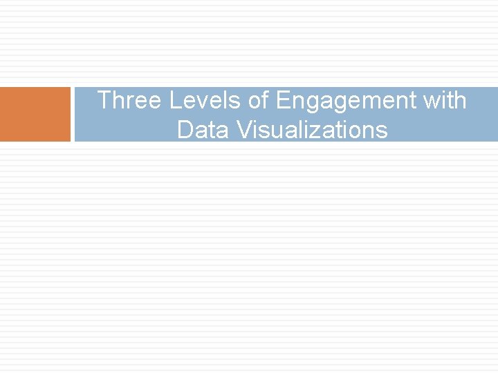 Three Levels of Engagement with Data Visualizations 