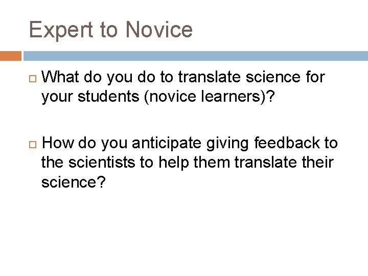 Expert to Novice What do you do to translate science for your students (novice