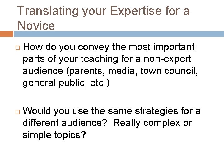Translating your Expertise for a Novice How do you convey the most important parts