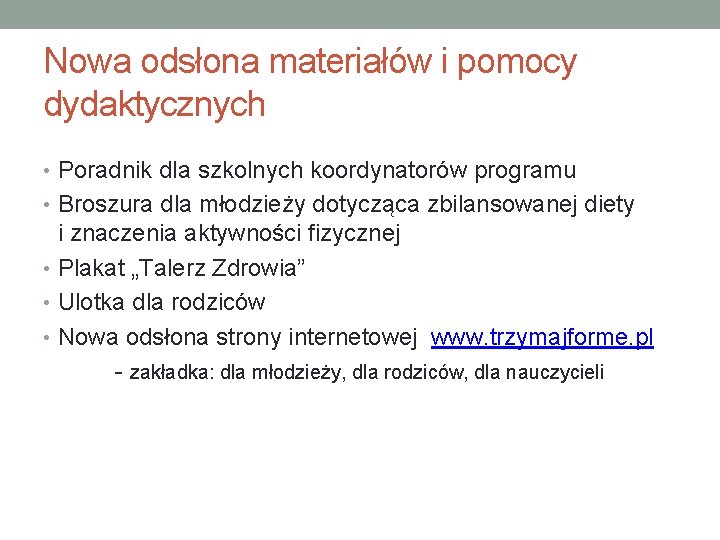 Nowa odsłona materiałów i pomocy dydaktycznych • Poradnik dla szkolnych koordynatorów programu • Broszura