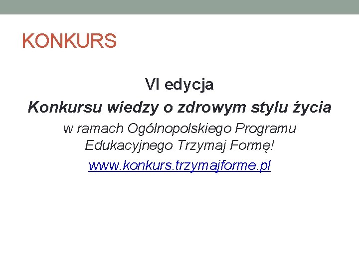 KONKURS VI edycja Konkursu wiedzy o zdrowym stylu życia w ramach Ogólnopolskiego Programu Edukacyjnego