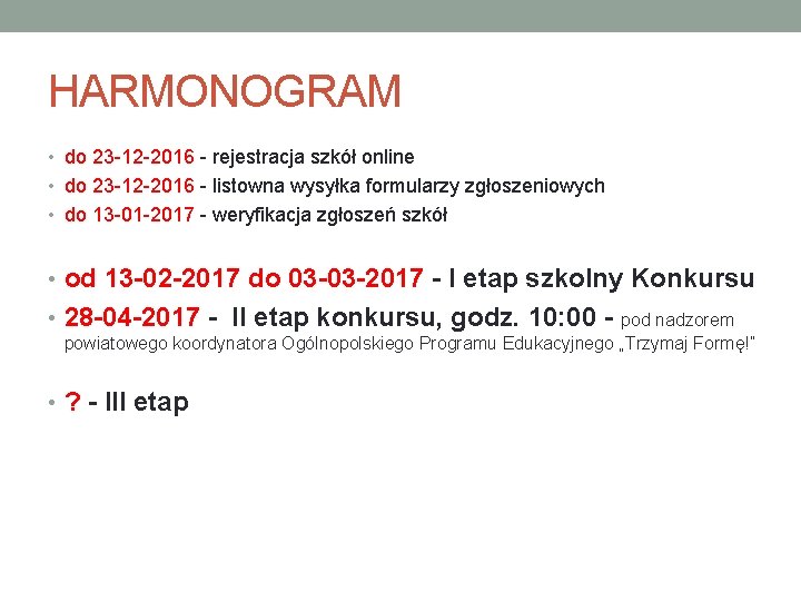 HARMONOGRAM • do 23 -12 -2016 - rejestracja szkół online • do 23 -12