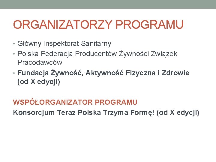 ORGANIZATORZY PROGRAMU • Główny Inspektorat Sanitarny • Polska Federacja Producentów Żywności Związek Pracodawców •