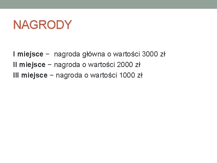 NAGRODY I miejsce − nagroda główna o wartości 3000 zł II miejsce − nagroda