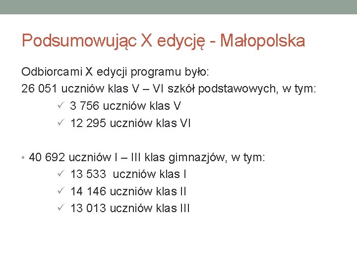 Podsumowując X edycję - Małopolska Odbiorcami X edycji programu było: 26 051 uczniów klas