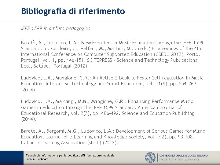 Bibliografia di riferimento IEEE 1599 in ambito pedagogico Baratè, A. , Ludovico, L. A.