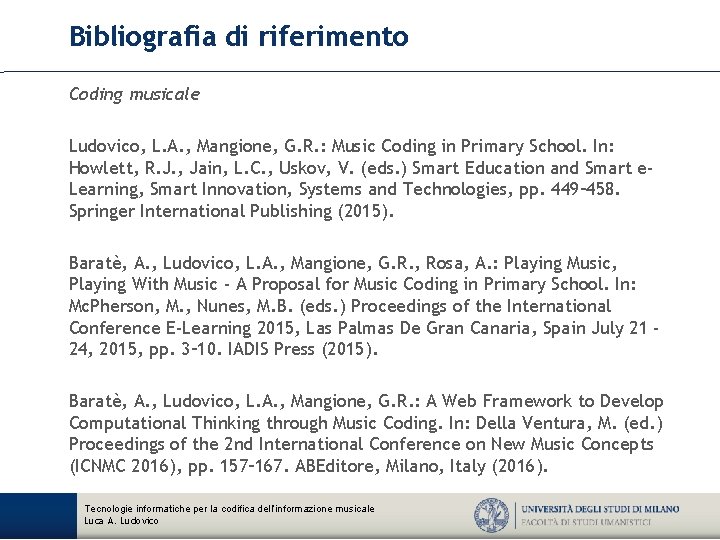 Bibliografia di riferimento Coding musicale Ludovico, L. A. , Mangione, G. R. : Music