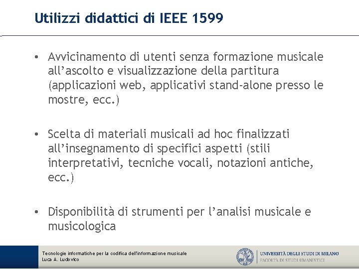 Utilizzi didattici di IEEE 1599 • Avvicinamento di utenti senza formazione musicale all’ascolto e