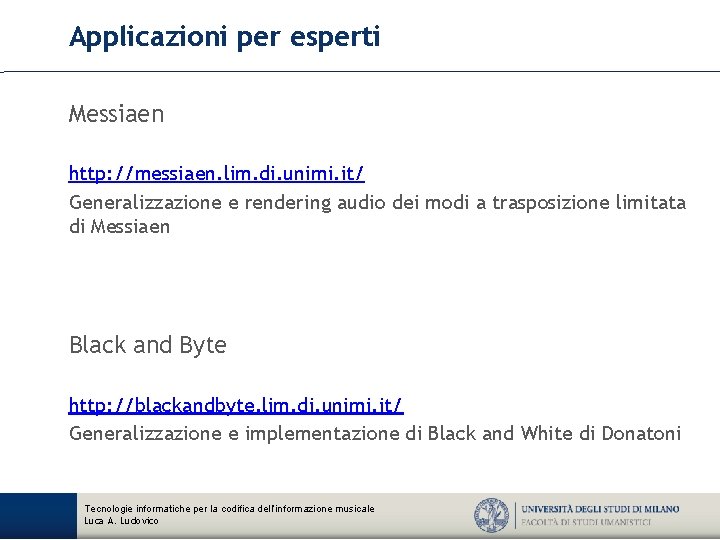 Applicazioni per esperti Messiaen http: //messiaen. lim. di. unimi. it/ Generalizzazione e rendering audio