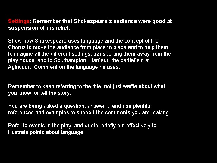 Settings: Remember that Shakespeare’s audience were good at suspension of disbelief. Show Shakespeare uses