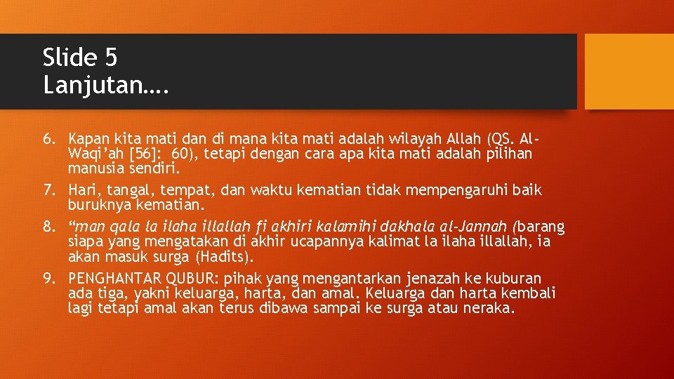 Slide 5 Lanjutan…. 6. Kapan kita mati dan di mana kita mati adalah wilayah