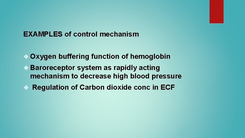 EXAMPLES of control mechanism Oxygen buffering function of hemoglobin Baroreceptor system as rapidly acting EXAMPLES of control mechanism Oxygen buffering function of hemoglobin Baroreceptor system as rapidly acting