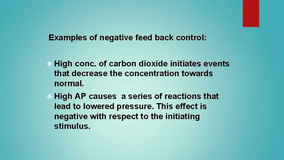 Examples of negative feed back control: High conc. of carbon dioxide initiates events that Examples of negative feed back control: High conc. of carbon dioxide initiates events that