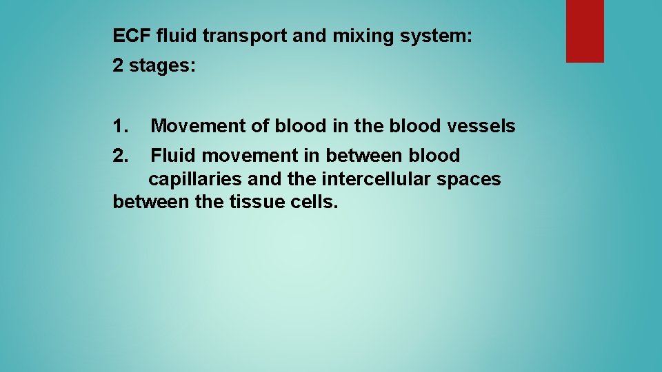 ECF fluid transport and mixing system: 2 stages: 1. 2. Movement of blood in ECF fluid transport and mixing system: 2 stages: 1. 2. Movement of blood in