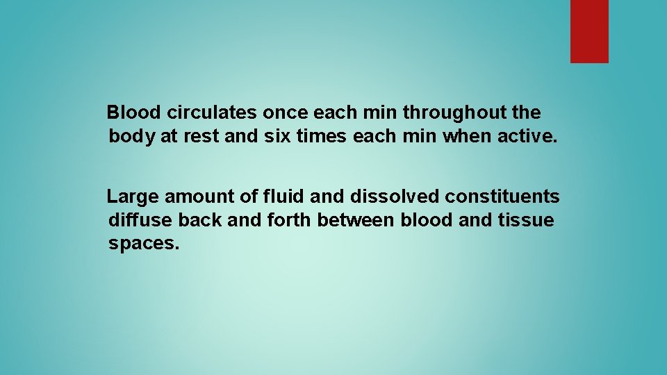 Blood circulates once each min throughout the body at rest and six times each Blood circulates once each min throughout the body at rest and six times each