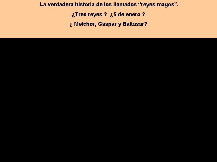 La verdadera historia de los llamados “reyes magos”. ¿Tres reyes ? ¿ 6 de