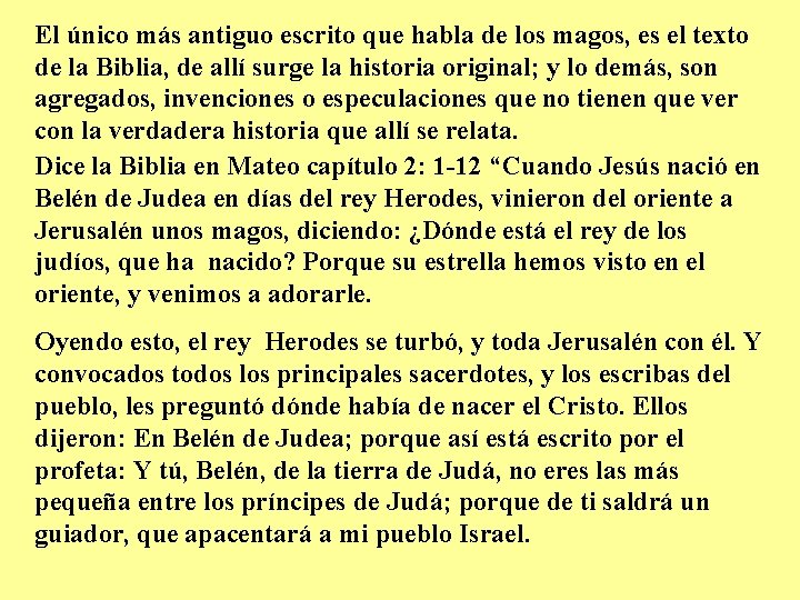El único más antiguo escrito que habla de los magos, es el texto de