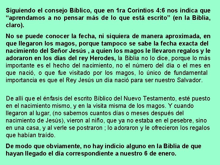 Siguiendo el consejo Bíblico, que en 1 ra Corintios 4: 6 nos indica que