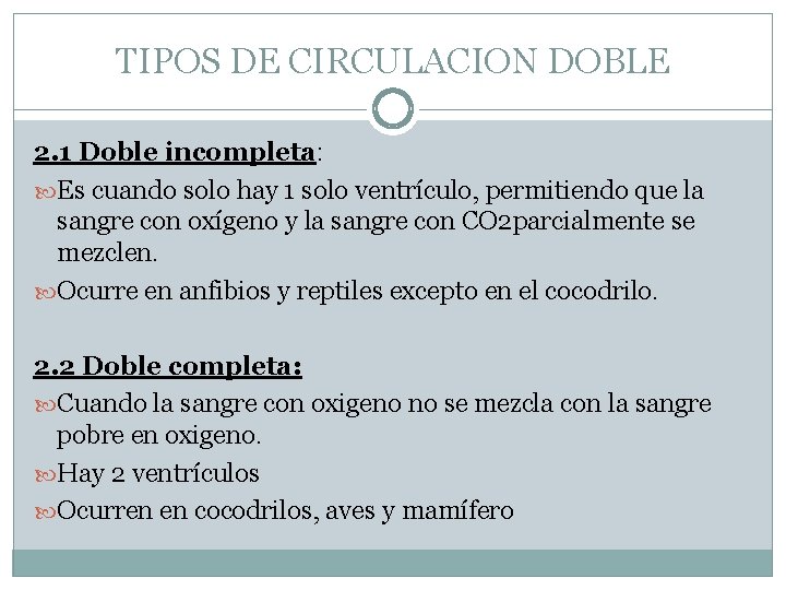 TIPOS DE CIRCULACION DOBLE 2. 1 Doble incompleta: Es cuando solo hay 1 solo