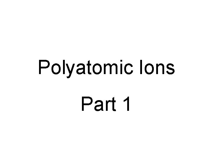 Polyatomic Ions Part 1 