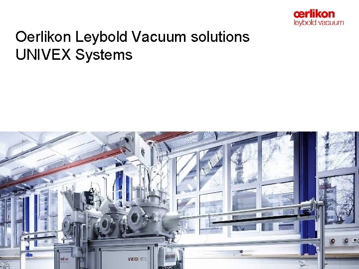 Oerlikon Leybold Vacuum solutions UNIVEX Systems 