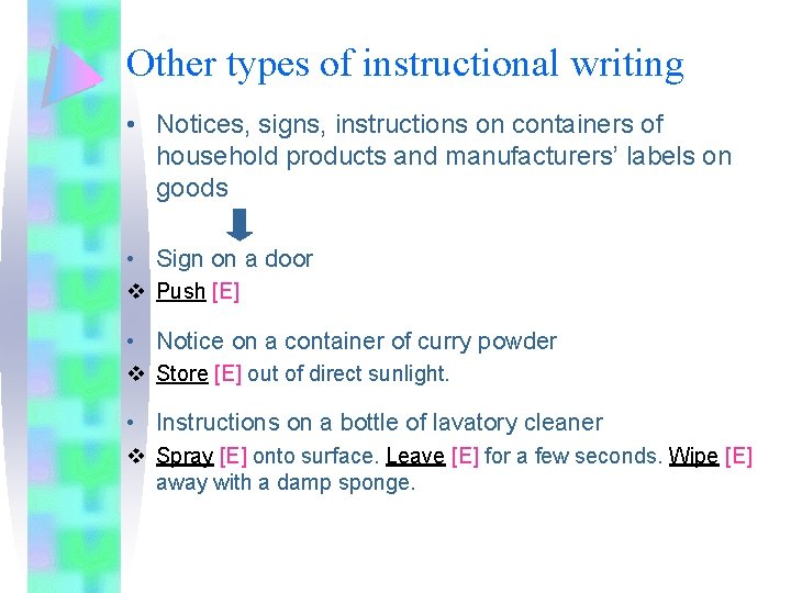 Other types of instructional writing • Notices, signs, instructions on containers of household products