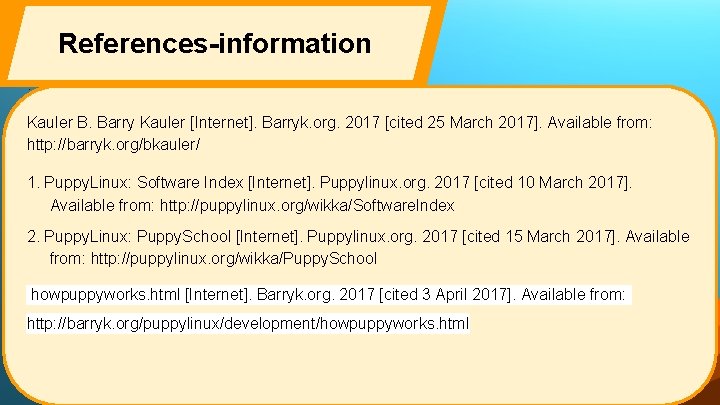 References-information. Kauler B. Barry Kauler [Internet]. Barryk. org. 2017 [cited 25 March 2017]. Available
